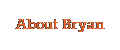 About Bryan